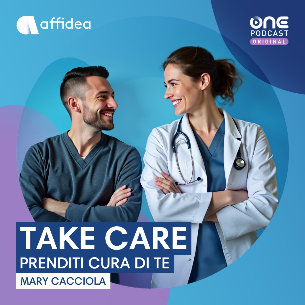 Take Care – Prenditi Cura di Te: Il podcast di Affidea è ora disponibile